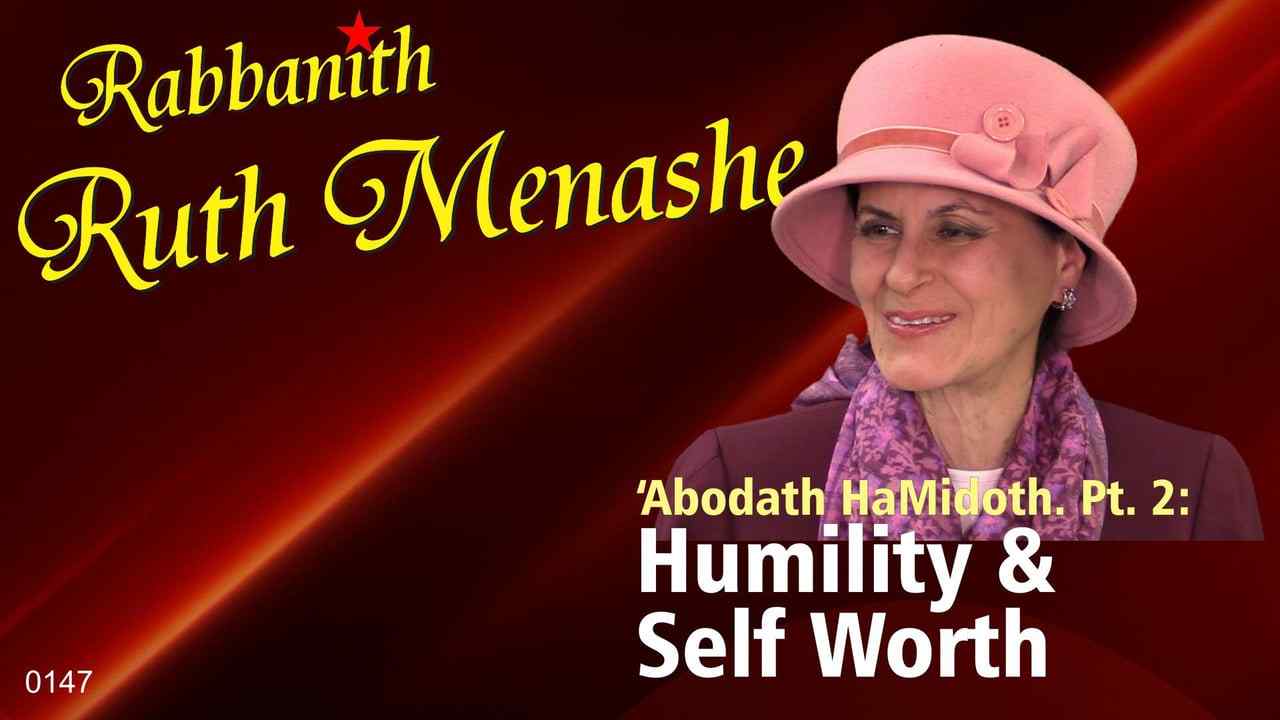 0147 Rabbanith Ruth Menashe: Humility and Self Worth