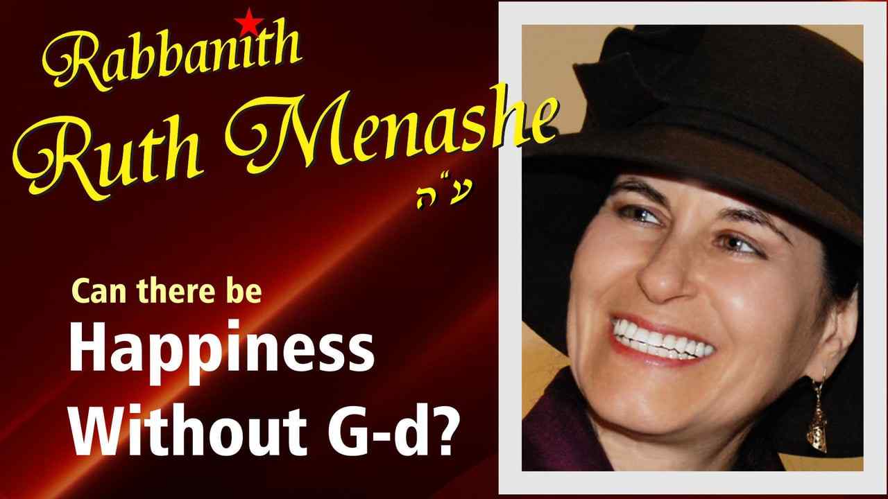 Rabbanith Ruth Menashe: Happiness Without G-d?